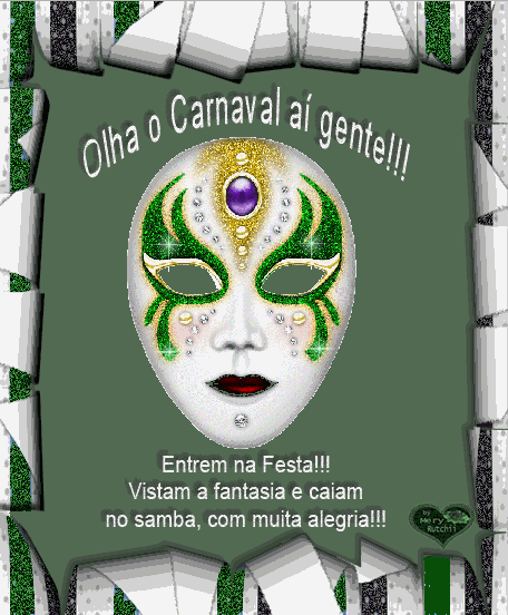 Olha o Carnaval aí gente!!! Entrem na Festa!!! Vistam a fantasia e caiam no samba, com muita alegria!!!