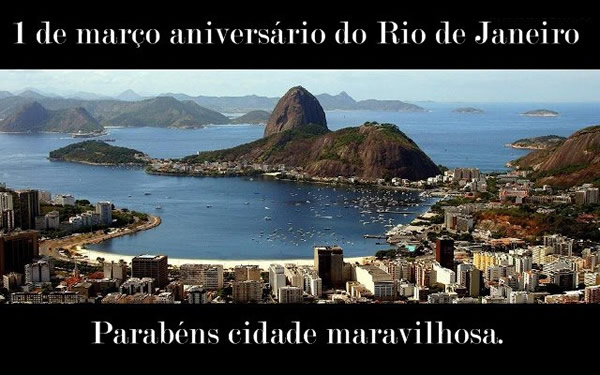 1 de Março - Aniversário do Rio de Janeiro Parabéns, Cidade Maravilhosa.