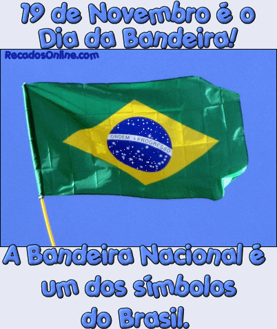 19 de Novembro é o Dia da Bandeira! A bandeira Nacional é um dos símbolos do Brasil.
