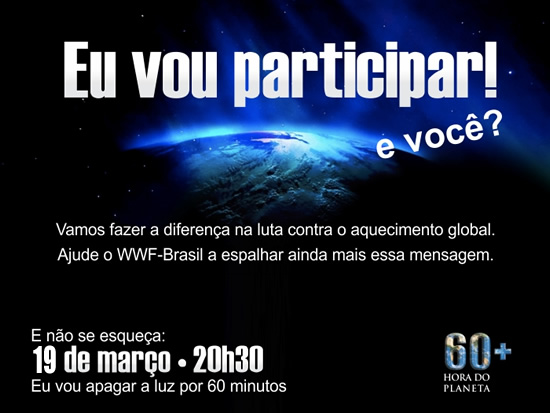 Eu vou participar! E você? Vamos fazer a diferença na luta contra o aquecimento global. Ajude o WWF-Brasil a espalhar ainda mais essa mensagem. E...