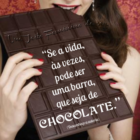 Se a vida, às vezes, pode ser uma barra, que seja de chocolate.