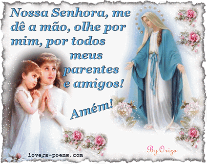 Nossa Senhora, me dê a mão, olhe por mim, por todos meus...
