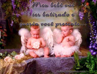 Meu bebê vai ser batizado e queria você presente...