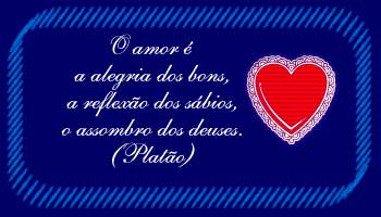 O amor é a alegria dos bons, a reflexão dos sábios, o...