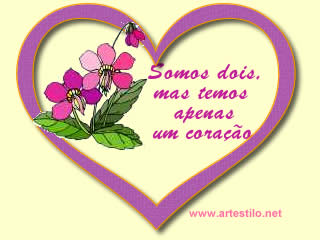 Somos dois, mas temos apenas um coração.