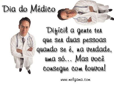 Dia do Médico. Difícil a gente ter que ser duas pessoas quando...
