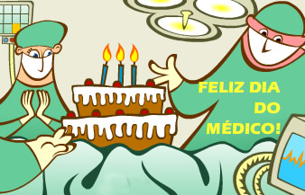 Feliz Dia do Médico.