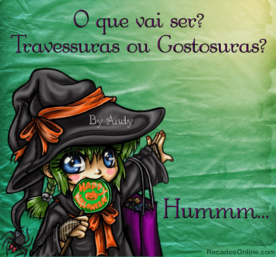 O que vai ser? Travessuras ou Gostosuras? Hummm...