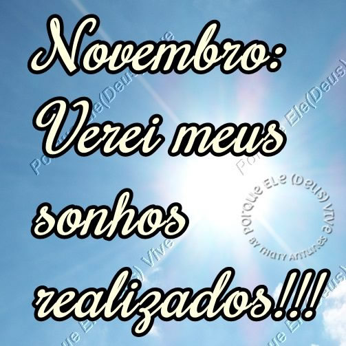 Novembro: Verei meus sonhos realizados!!!