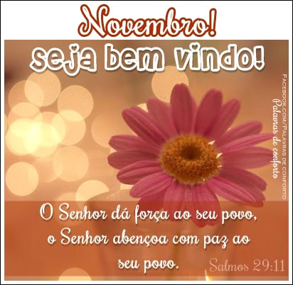 Novembro! Seja bem vindo! O Senhor dá força ao seu povo, o...