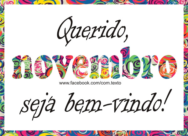 Querido Novembro, Seja bem vindo!