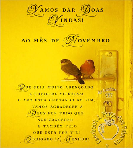 Vamos dar Boas Vindas! Ao mês de Novembro. Que seja muito...