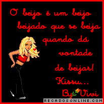 O beijo é um beijo beijado que se beija quando dá vontade de...
