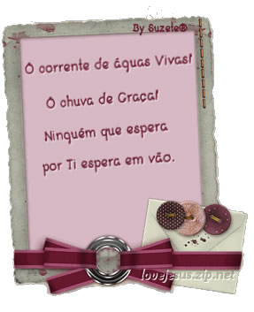 Ó corrente de águas Vivas! Ó chuva de Graça!...