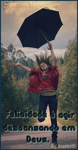 Felicidade é agir descansando em Deus.