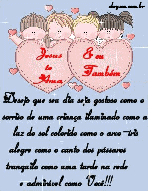 Jesus Te Ama e eu também Desejo que seu dia seja gostoso como o...