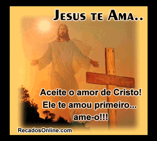 Jesus Te Ama... Aceite o amor de Cristo!...