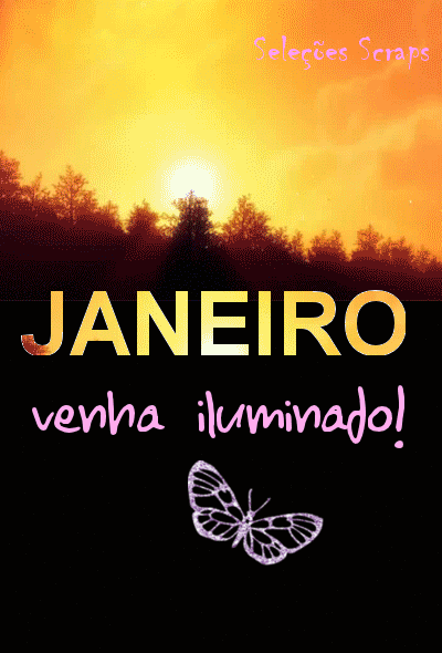 Janeiro venha iluminado!