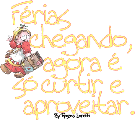 Férias chegando, agora é só curtir e aproveitar.