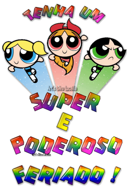 Tenha um Super e Poderoso Feriado!