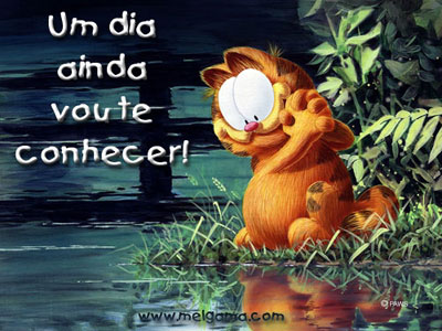Um dia ainda vou te conhecer!