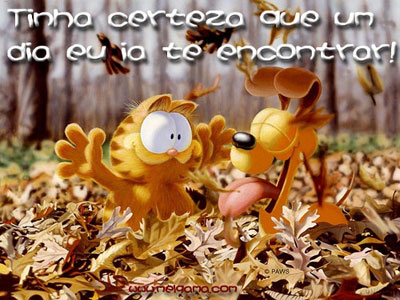 Tinha certeza que um dia eu ia te encontrar!