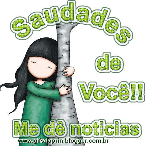 Saudades de você! Me dê notícias.