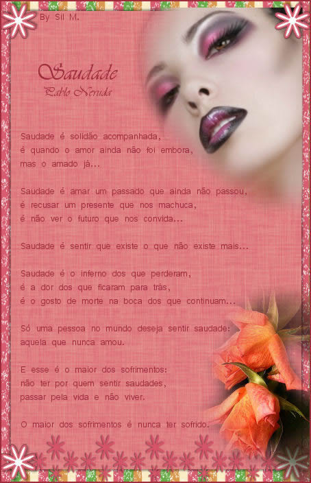 Saudade. Pablo Neruda. Saudade é solidão acompanhada, é...