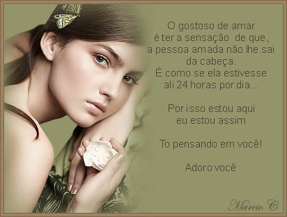 O gostoso de amar é ter a sensação de que a pessoa...