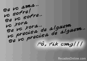 Se você ama... Você sofre! Se você sofre... Você...