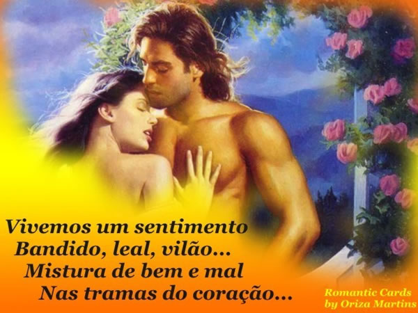 Vivemos um sentimento Bandido, leal, vilão... Mistura de bem e mal...