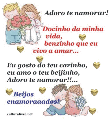 Adoro te namorar! Docinho da minha vida, benzinho que eu vivo a amar... Eu...
