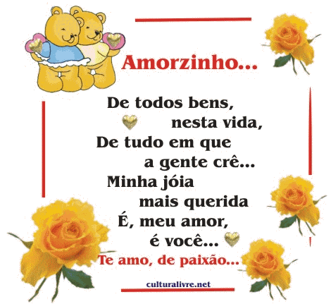 Amorzinho... De todos bens nesta vida, De tudo em que a gente crê...