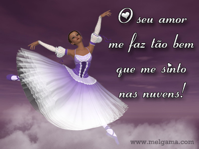 O seu amor me faz tão bem que me sinto nas nuvens!
