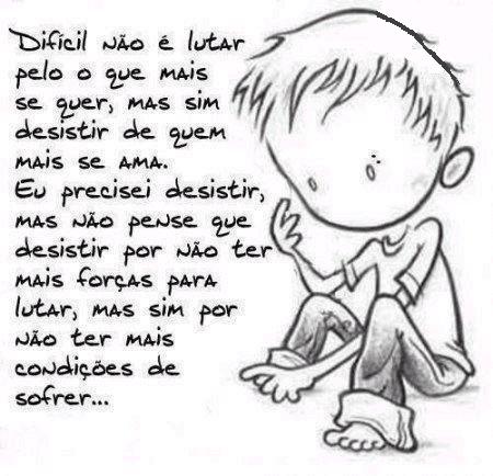 Difícil não é lutar pelo o que mais se quer, mas sim...