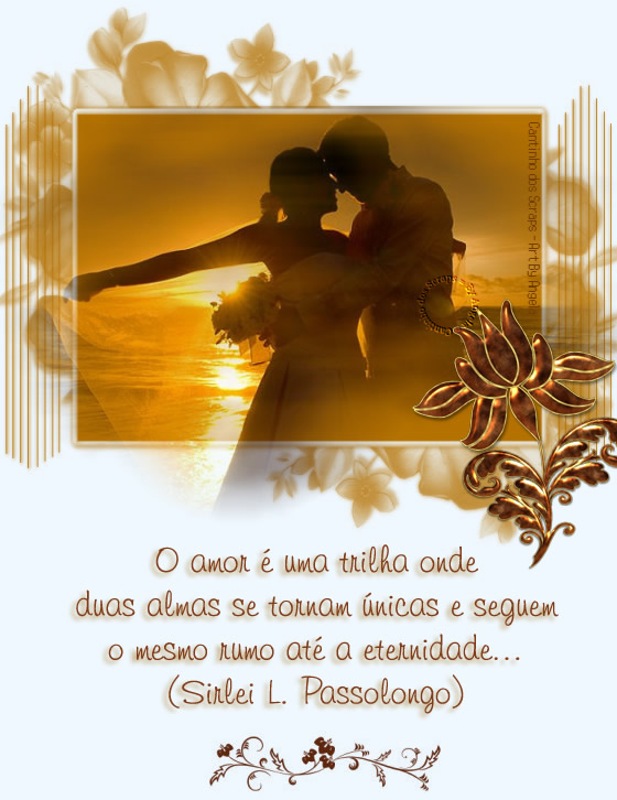 O amor é uma trilha onde duas almas se tornam únicas e seguem...