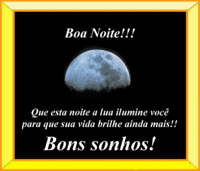 Boa Noite!!! Que esta noite a lua ilumine você para que sua vida...