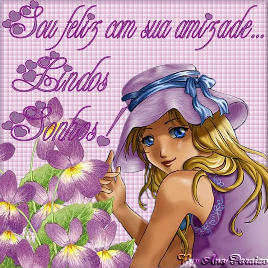 Sou feliz com sua amizade... Lindos Sonhos!