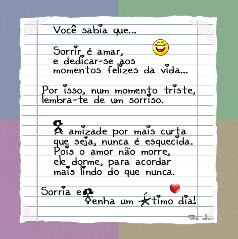 Você saia que, Sorrir é amar, e dedicar-se aos momentos felizes...