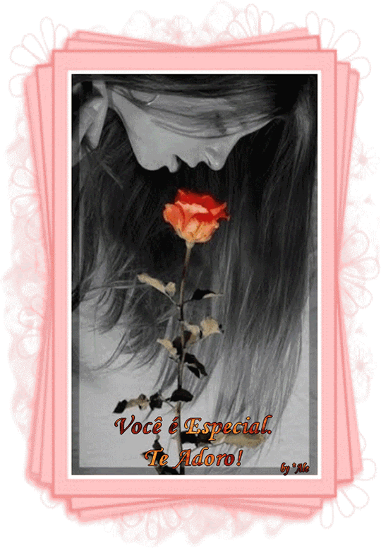 Você é especial. Te Adoro!
