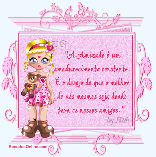 A amizade é um amadurecimento constante. É o desejo de que o...