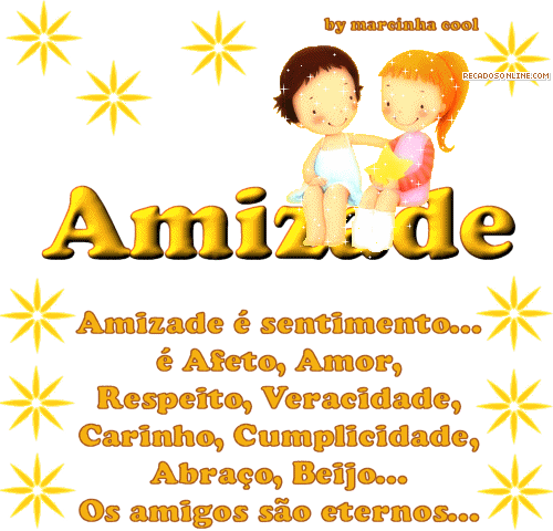 AMIZADE Amizade é sentimento... é Afeto, Amor, Respeito...