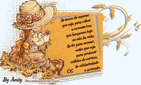 Se temos de esperar, que seja para colher a semente boa que lançamos...