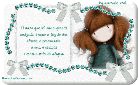 O amor que há numa grande amizade, é como a luz do dia...