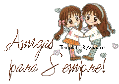 Amigas para sempre!