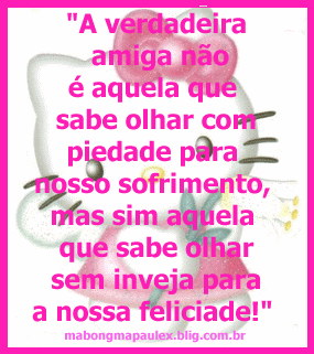 A verdadeira amizade não é aquela que sabe olhar com piedade...