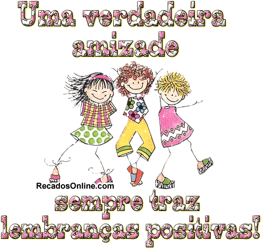 Uma verdadeira amizade sempre traz lembranças positivas!