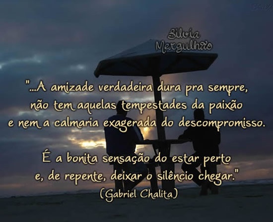 "A amizade verdadeira dura pra sempre, não tem aquelas...