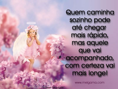 Quem caminha sozinho pode até chegar mais rápido, mas aquele...