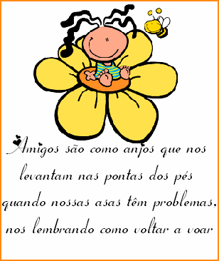 Amigos são como anjos que nos levantam nas pontas dos pés...